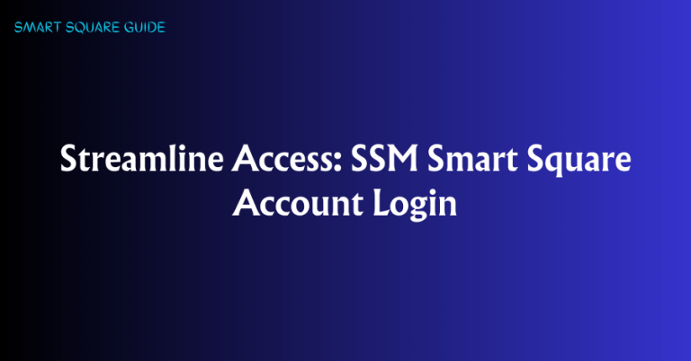 Streamline Access: SSM Smart Square Account Login