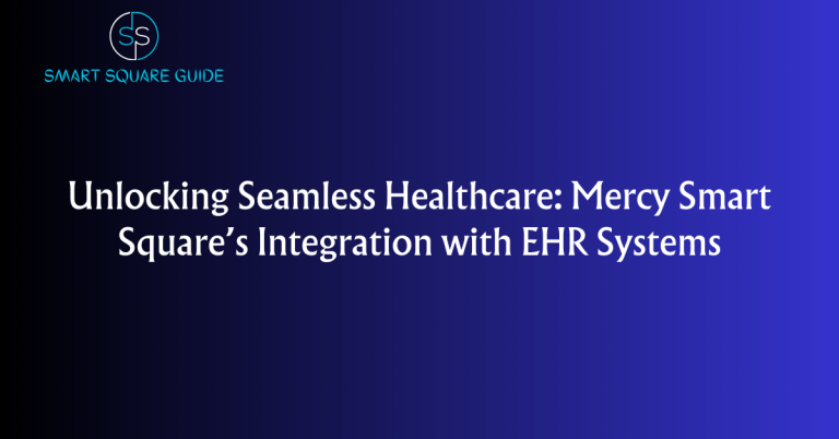 Unlocking Seamless Healthcare_ Mercy Smart Square’s Integration with EHR Systems