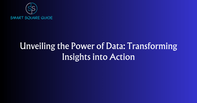 Unveiling the Power of Data: Transforming Insights into Action