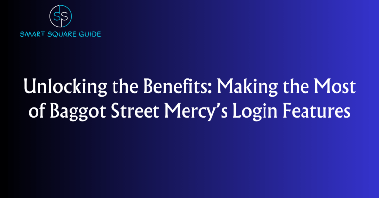 Unlocking the Benefits: Making the Most of Baggot Street Mercy's Login Features