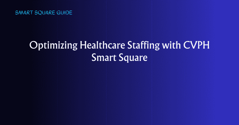 Optimizing Healthcare Staffing with CVPH Smart Square