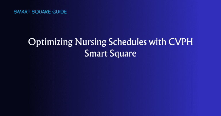 Optimizing Nursing Schedules with CVPH Smart Square