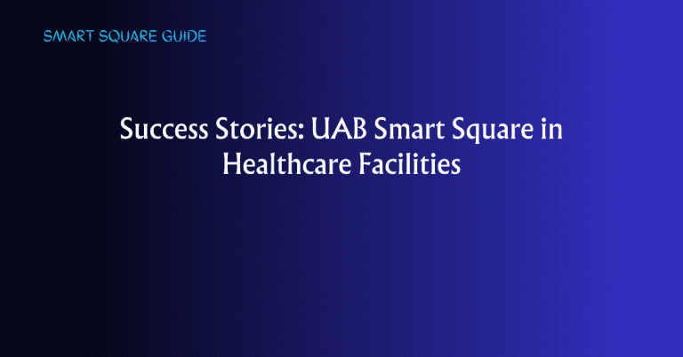 Success Stories: UAB Smart Square in Healthcare Facilities