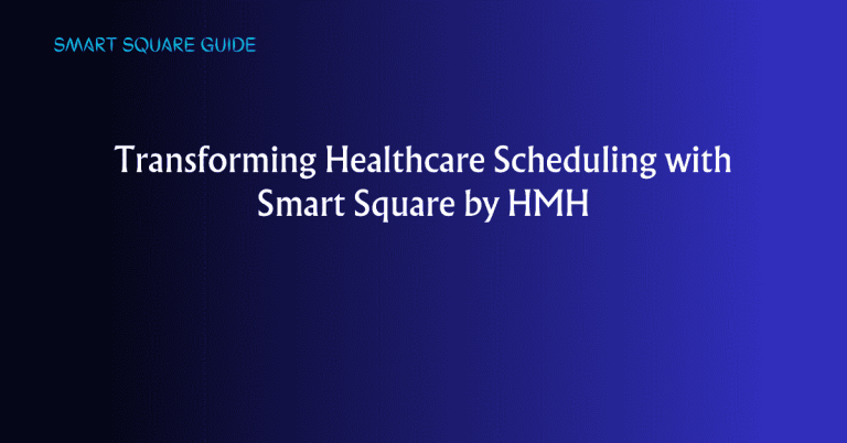 Transforming Healthcare Scheduling with Smart Square by HMH