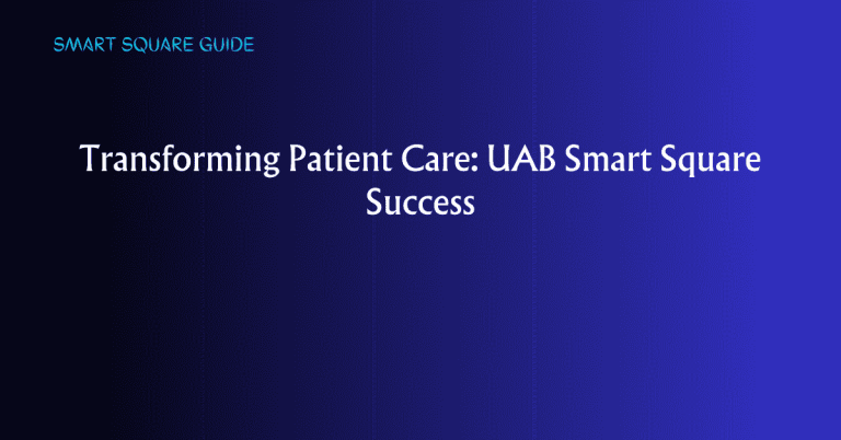 Transforming Patient Care: UAB Smart Square Success