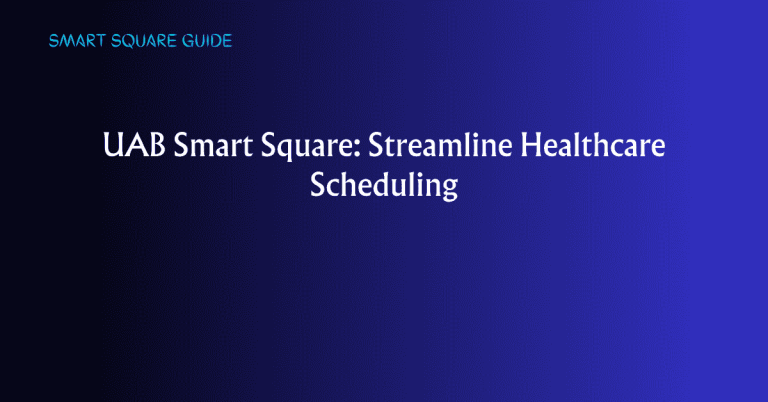 UAB Smart Square: Streamline Healthcare Scheduling