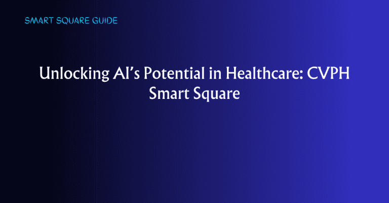 Unlocking AI’s Potential in Healthcare_ CVPH Smart Square