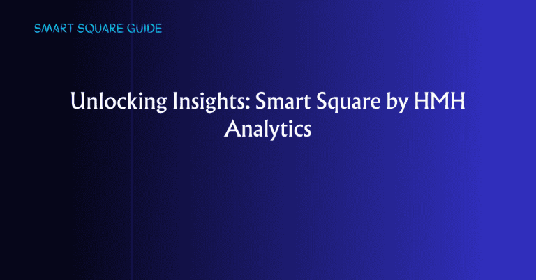 Unlocking Insights: Smart Square by HMH Analytics