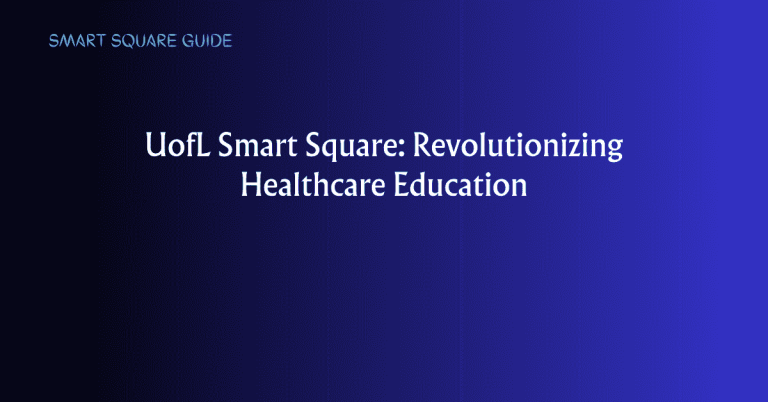 UofL Smart Square: Revolutionizing Healthcare Education