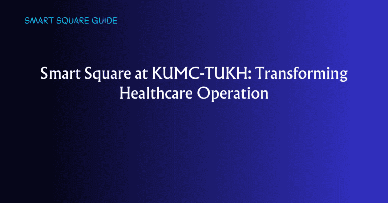 Smart Square at KUMC-TUKH: Transforming Healthcare Operation