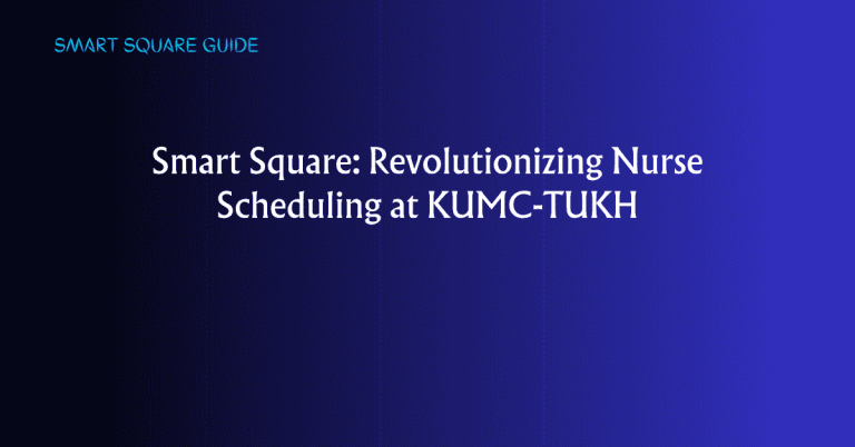 Smart Square: Revolutionizing Nurse Scheduling at KUMC-TUKH